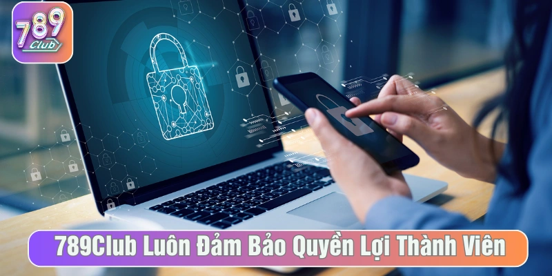 789Club luôn đảm bảo quyền lợi thành viên