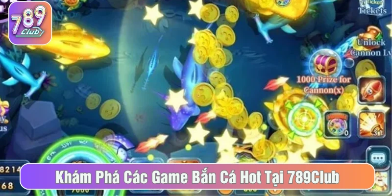 Khám phá các game bắn cá đổi thưởng của 789Club