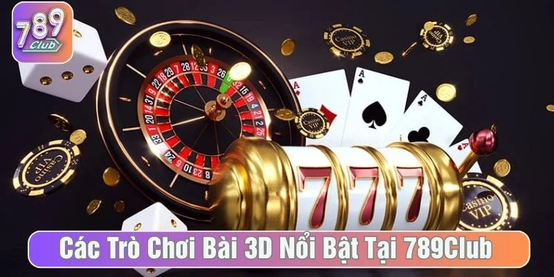 Khám phá kho trò chơi bài 3D 789Club