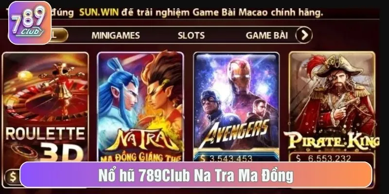 Nổ hũ 789Club Na Tra Ma Đồng