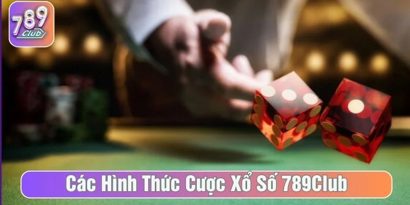 Tìm hiểu về các hình thức cược xổ số 789Club